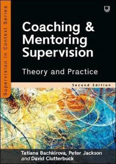 Coaching And Mentoring Supervision: Theory And Practice, 2e Av Tatiana Bachkirova, Peter Jackson, David Clutterbuck