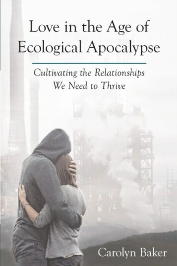 Love In The Age Of Ecological Apocalypse Av Carolyn Baker