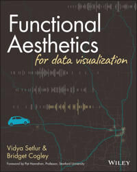 Functional Aesthetics For Data Visualization Av Vidya Setlur, Bridget Cogley