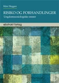 Risiko Og Forhandlinger Av Kåre Heggen Risiko Og Forhandlinger Av Kåre Heggen