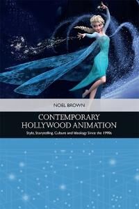Contemporary Hollywood Animation Av Noel Brown