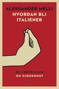 Hvordan Bli Italiener Av Aleksander Melli