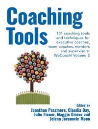 Coaching Tools: 101 Coaching Tools And Techniques For Executive Coaches, Team Coaches, Mentors And S Coaching Tools: 101 Coaching Tools And Techniques For Executive Coaches, Team Coaches, Mentors And S