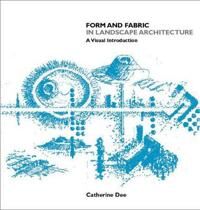 Form And Fabric In Landscape Architecture Av Catherine (University Of Sheffield Uk) Dee