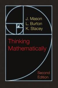 Thinking Mathematically Av J Mason, L. Burton, K. Stacey