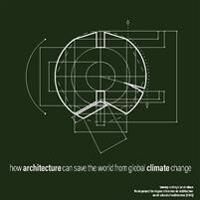 Vince Tommy how architecture can save the world from global climate change : architectu