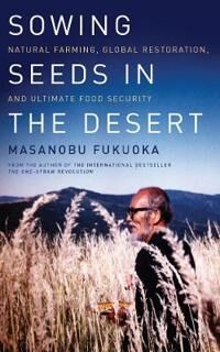 Sowing Seeds In The Desert Av Masanobu Fukuoka