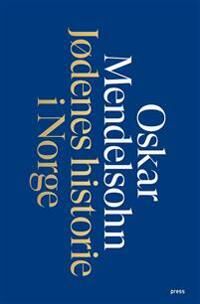 Jødenes Historie I Norge Av Oskar Mendelsohn