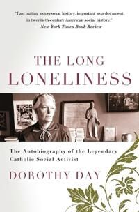 The Long Loneliness Av Dorothy Day