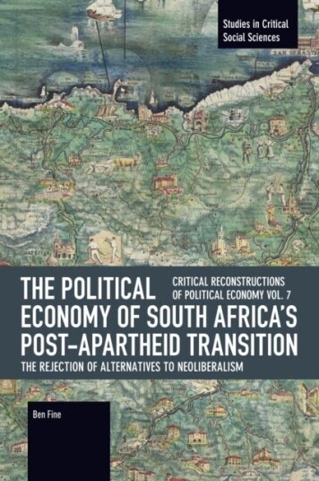 The Political Economy of South Africa's Post apartheid Transition: The Rejection of Alternatives to Neoliberalism