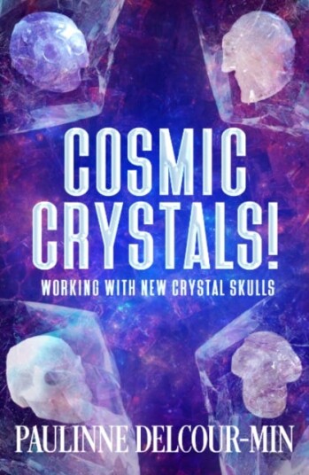 Cosmic Crystals! Working with New Crystal Skulls Cosmic Crystals! Working with New Crystal Skulls