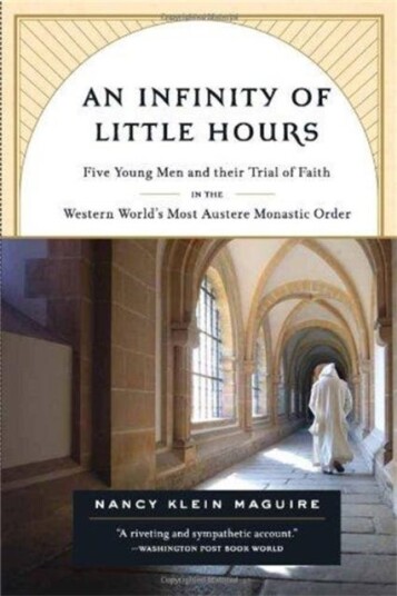 An Infinity of Little Hours Five Young Men and Their Trial of Faith in the Western World's Most Austere Monastic Order