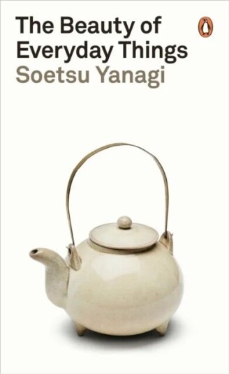 The Beauty Of Everyday Things Av Soetsu Yanagi The Beauty Of Everyday Things Av Soetsu Yanagi