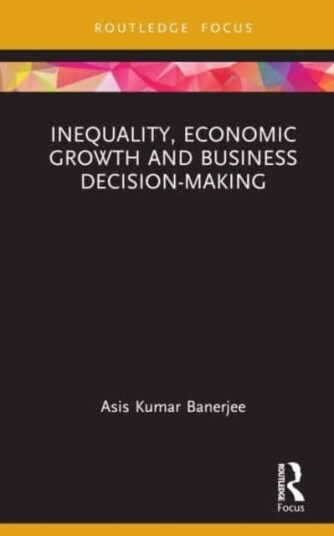 Inequality, Economic Growth and Business DecisionMaking