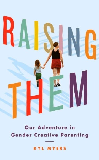 Raising Them Our Adventure in Gender Creative Parenting Raising Them Our Adventure in Gender Creative Parenting