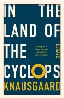 In The Land Of The Cyclops Av Karl Ove Knausgaard In The Land Of The Cyclops Av Karl Ove Knausgaard