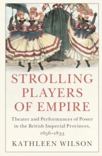 Strolling Players Of Empire Av Kathleen (State University Of New York Stony Brook) Wilson
