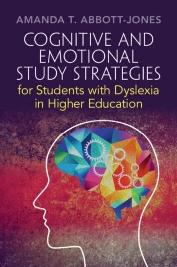 Cognitive And Emotional Study Strategies For Students With Dyslexia In Higher Education Av Amanda T. (Independent Dyslexia Consultants London) Abbott-