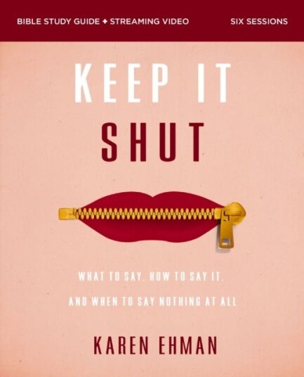 Keep It Shut Bible Study Guide plus Streaming Video Updated Edition
