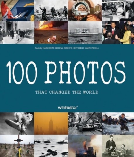100 Photos that Changed the World