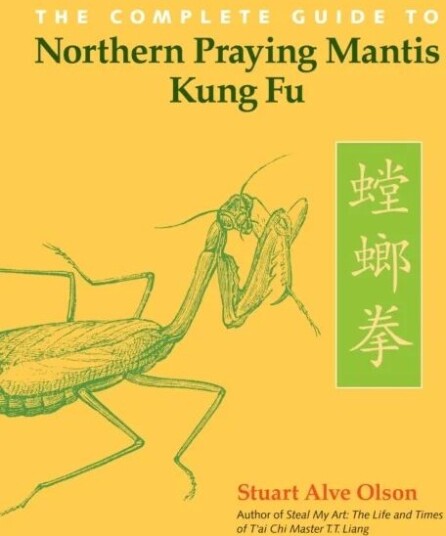 The Complete Guide To Northern Praying Mantis Kung Fu Av Stuart Alve Olson The Complete Guide To Northern Praying Mantis Kung Fu Av Stuart Alve Olson