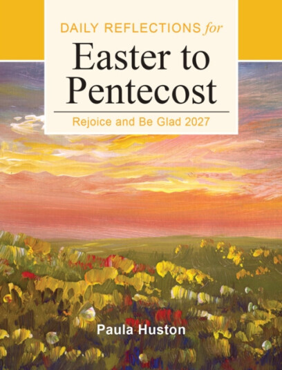 Rejoice and Be Glad 2027 Daily Reflections for Easter to Pentecost