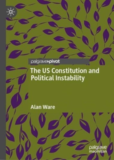 The US Constitution and Political Instability The US Constitution and Political Instability