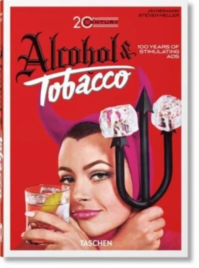 20th Century Alcohol & Tobacco Ads. 40th Ed. Av Allison Silver, Steven Heller