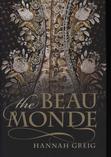 The Beau Monde Av Hannah (Senior Lecturer In Early Modern History University Of York) Greig