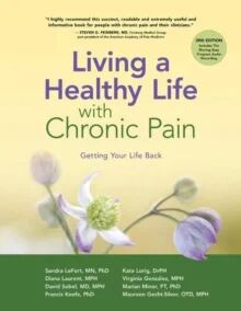 Living A Healthy Life With Chronic Pain Av Sandra Mn Phd Lefort, Dr Kate Drph Lorig, M.P.H. Diana Laurent, Virginia Gonzalez, Md Mph David Sobel, Rpt Living A Healthy Life With Chronic Pain Av Sandra Mn Phd Lefort, Dr Kate Drph Lorig, M.P.H. Diana Laurent, Virginia Gonzalez, Md Mph David Sobel, Rpt