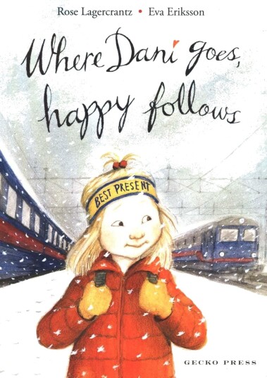 Where Dani Goes, Happy Follows Av Rose Lagercrantz, Eva Eriksson Where Dani Goes, Happy Follows Av Rose Lagercrantz, Eva Eriksson