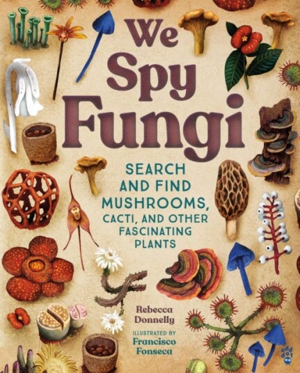 We Spy Fungi Search and Find Mushrooms, Cacti, and Other Fascinating Plants