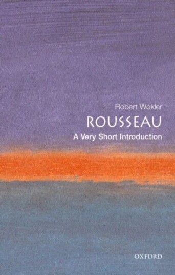 Rousseau: A Very Short Introduction Av Robert (Formerly Senior Lecturer In Political Science Yale University) Wokler