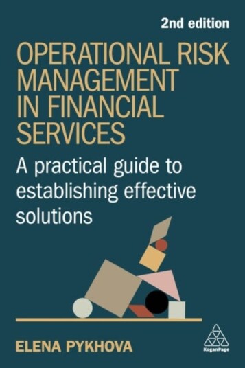 Operational Risk Management in Financial Services  A Practical Guide to Establishing Effective Solutions