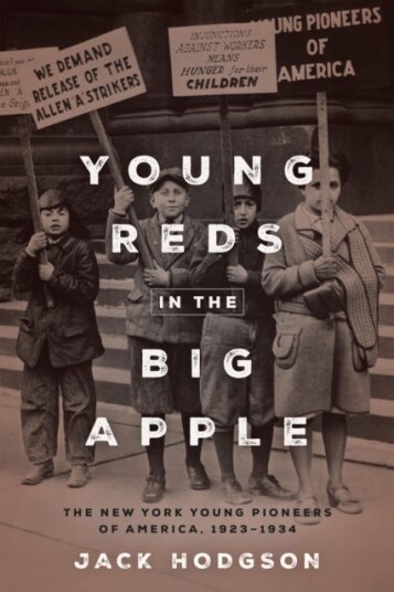 Young Reds in the Big Apple The New York Young Pioneers of America, 19231934 Young Reds in the Big Apple The New York Young Pioneers of America, 19231934