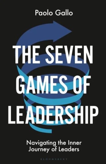 The Seven Games Of Leadership Av Paolo Gallo