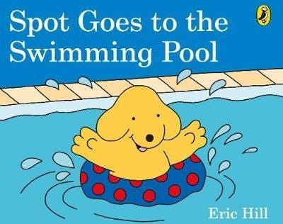 Spot Goes To The Swimming Pool Av Eric Hill