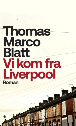 Vi Kom Fra Liverpool Av Thomas Marco Blatt Vi Kom Fra Liverpool Av Thomas Marco Blatt
