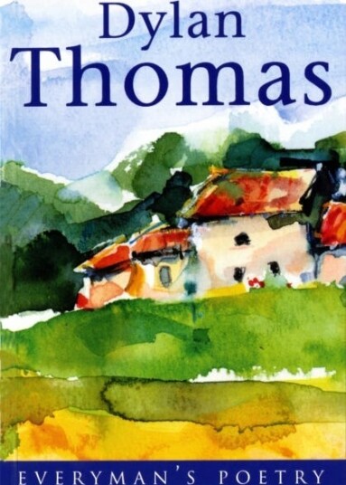 Dylan Thomas: Everyman Poetry