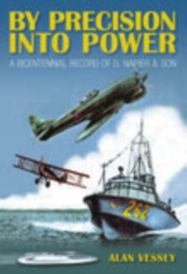 By Precision Into Power A Bicentennial Record of D. Napier & Son