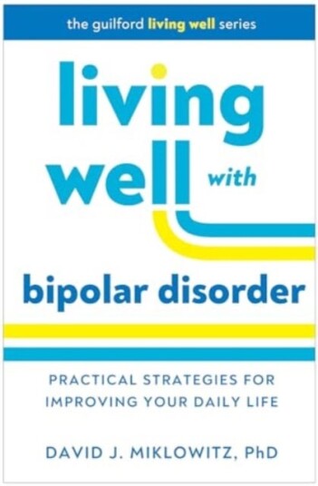 Living Well with Bipolar Disorder  Practical Strategies for Improving Your Daily Life