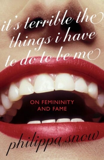 It's Terrible The Things I Have to Do To Be Me On Femininity and Fame