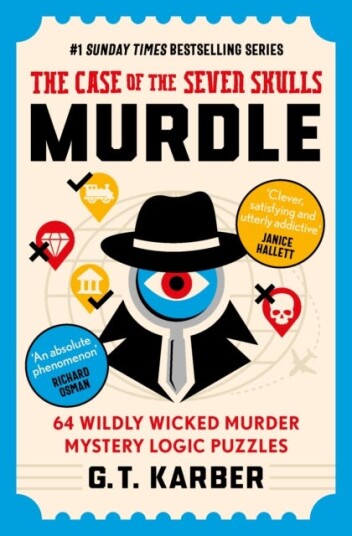 Murdle: The Case of the Seven Skulls: THE SUNDAY TIMES BESTSELLING SERIES  64 Wildly Wicked Murder Mystery Logic Puzzles (Book 5)
