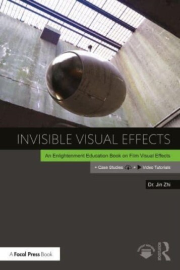 Invisible Visual Effects  An Enlightenment Education Book on Film Visual Effects