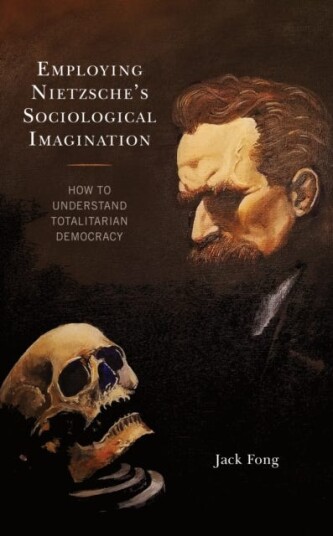 Employing Nietzsche'S Sociological Imagination Av Jack Fong