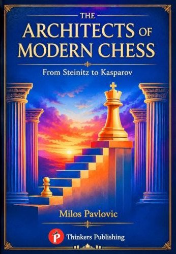 The Architects of Modern Chess