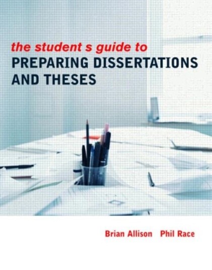 The Student's Guide to Preparing Dissertations and Theses The Student's Guide to Preparing Dissertations and Theses