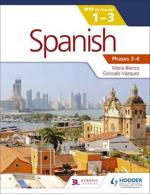 Spanish for the IB MYP 13 Phases 34 by Concept Spanish for the IB MYP 13 Phases 34 by Concept