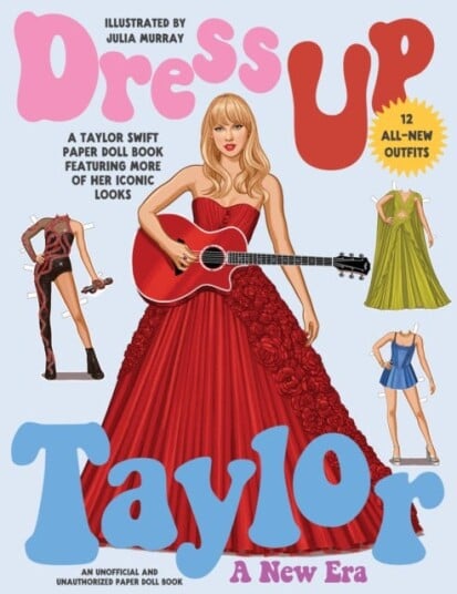 Dress Up Taylor: A New Era A Taylor Swift paper doll book featuring more of her iconic looks Dress Up Taylor: A New Era A Taylor Swift paper doll book featuring more of her iconic looks