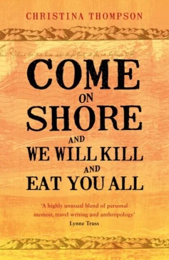 Come On Shore And We Will Kill And Eat You All Av Christina Thompson
